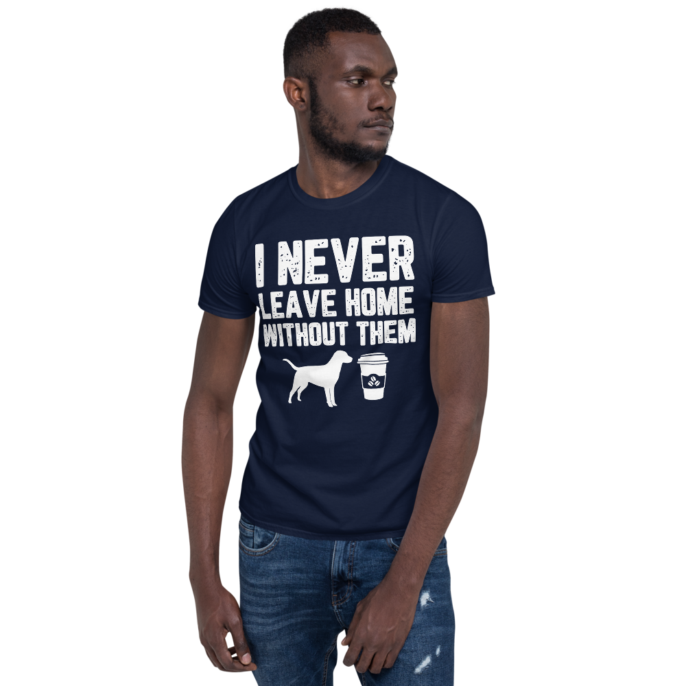 I never leave home without them Unisex T-Shirt