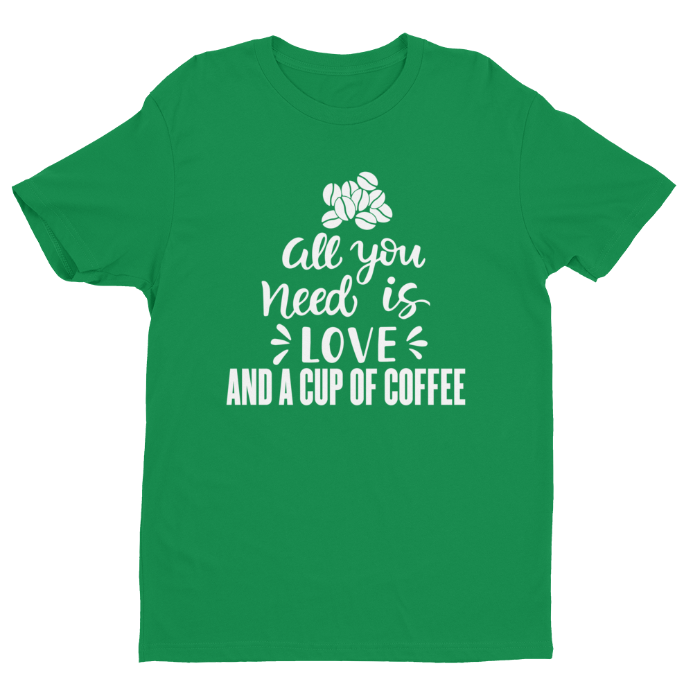 All You need is Love And A Cup Of Coffee T-shirt