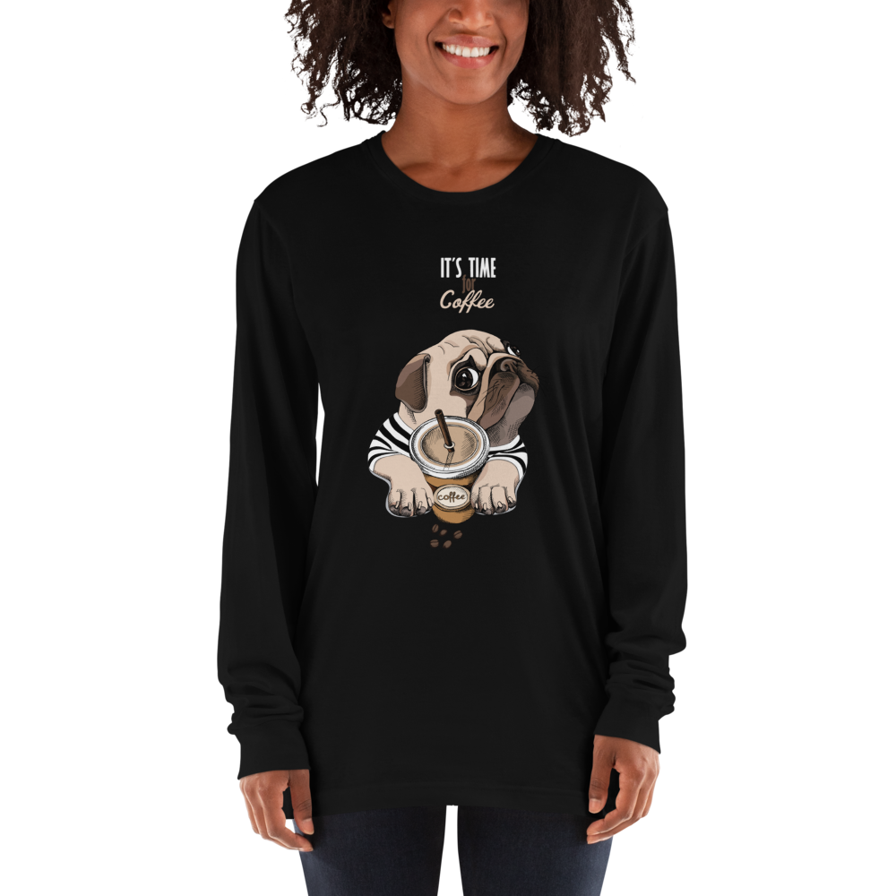 "It's coffee time" This is a new T-shirt for dog lovers. Long sleeve
