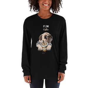 "It's coffee time" This is a new T-shirt for dog lovers. Long sleeve