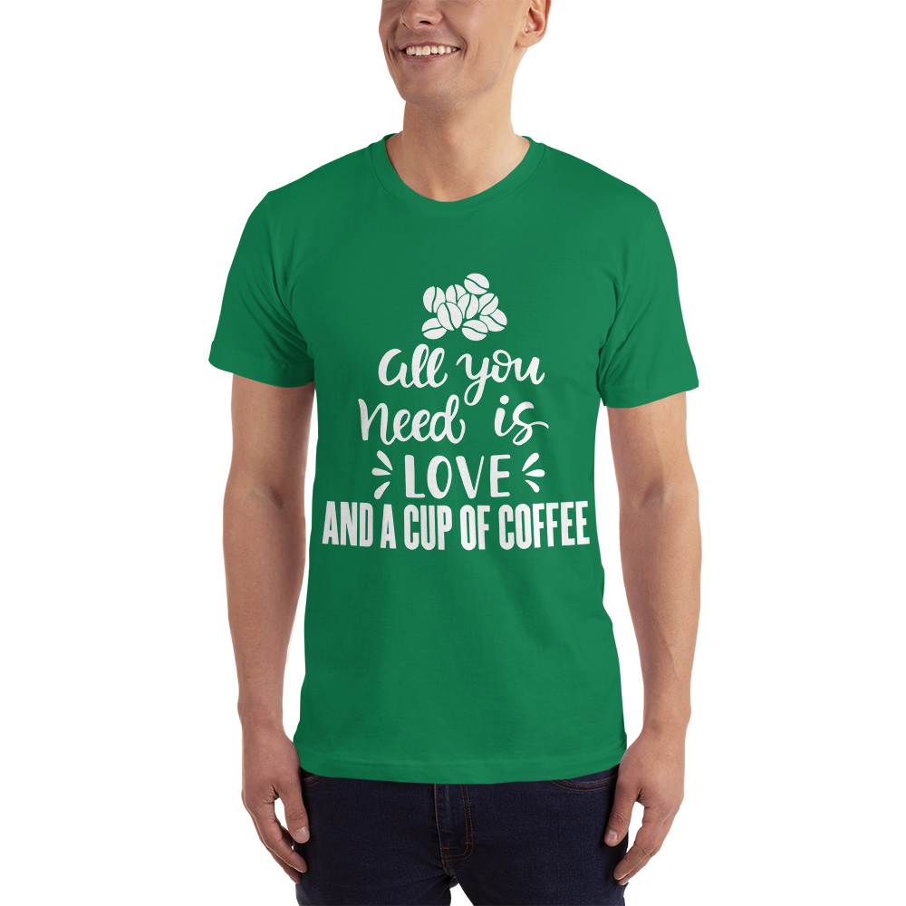 All you need is Love And A cup of coffee T-Shirt