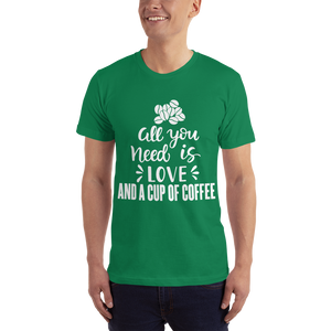 All you need is Love And A cup of coffee T-Shirt