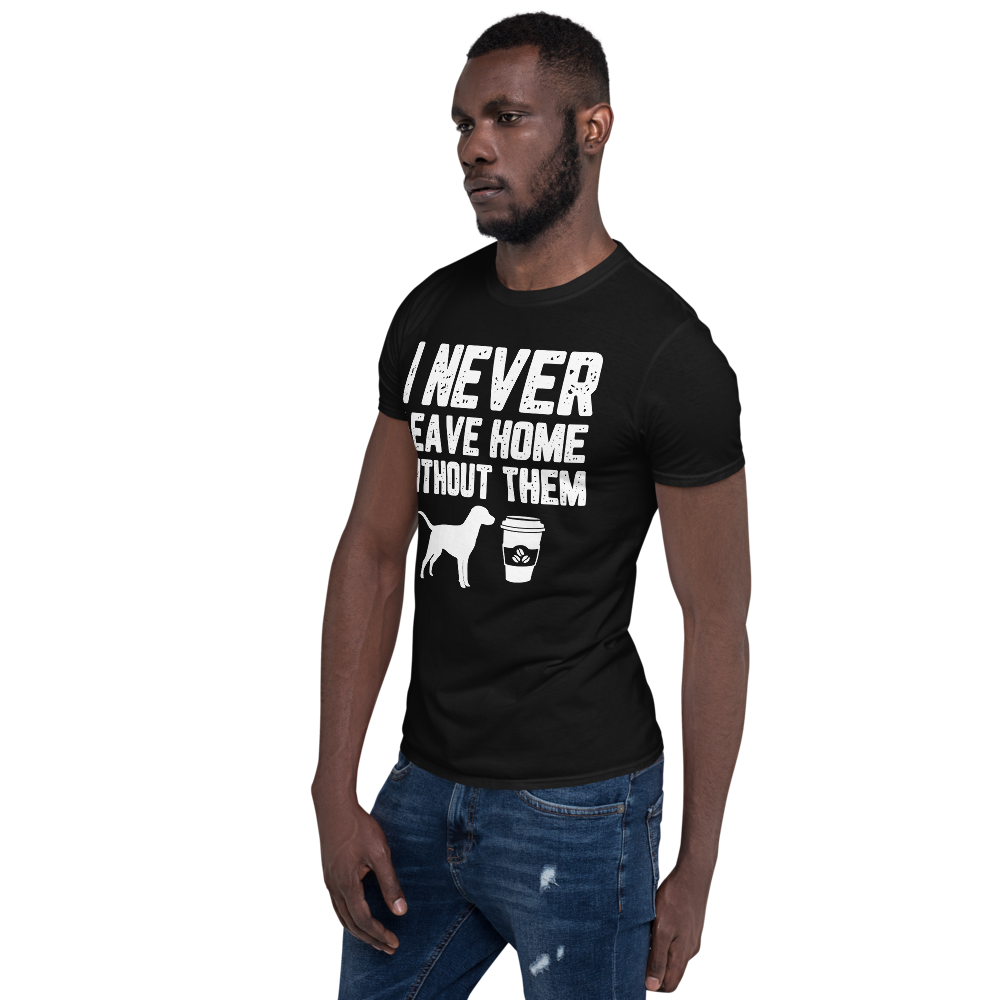 I never leave home without them Unisex T-Shirt
