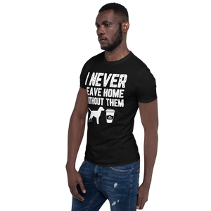 I never leave home without them Unisex T-Shirt