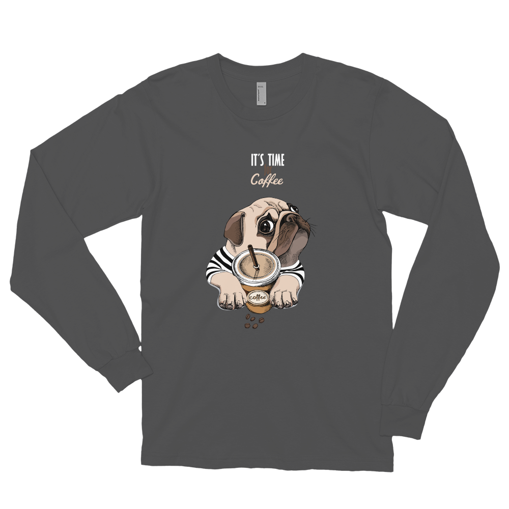 "It's coffee time" This is a new T-shirt for dog lovers. Long sleeve