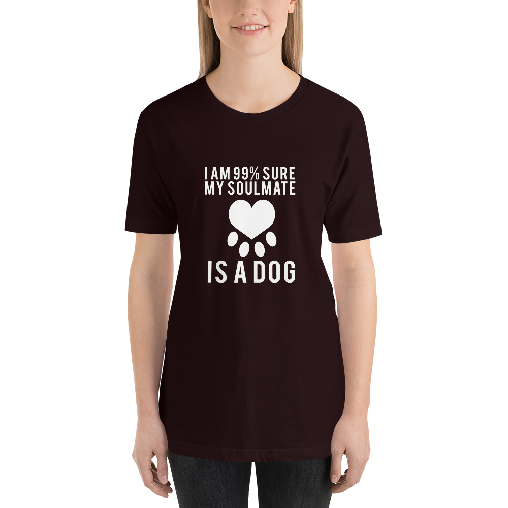 I Am 99% Sure My Soulmate is a dog T-Shirt