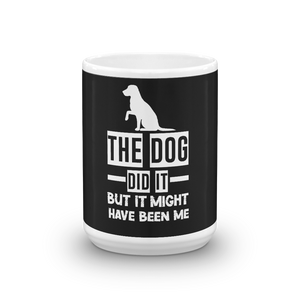 The Dog Did It But It Might Have Been Me Mug