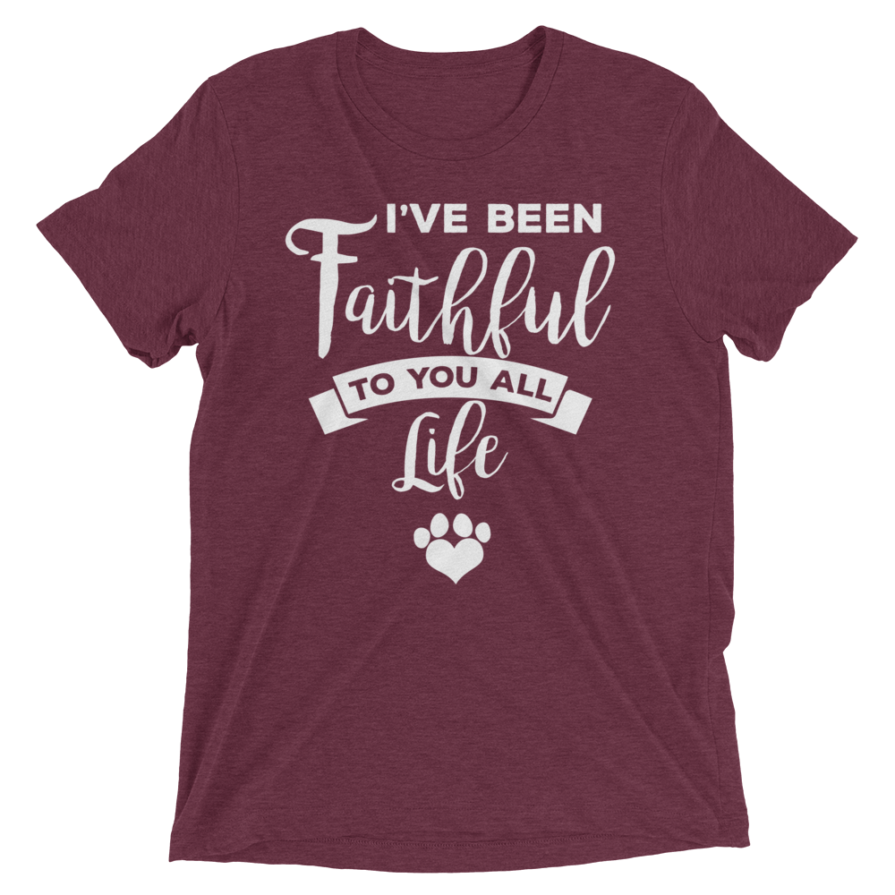 I've Been Faithfull to you all life Short sleeve t-shirt