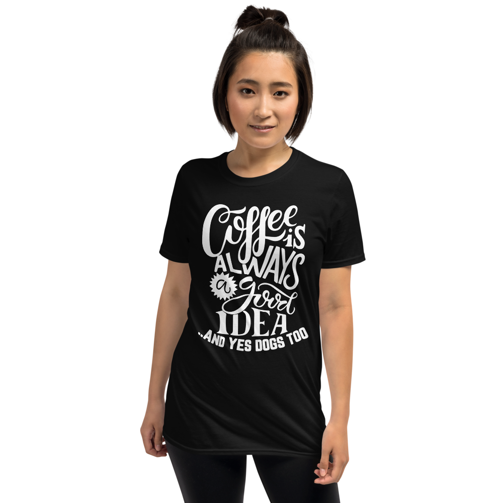 Coffee Is Always Good T-Shirt